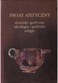 Świat antyczny stosunki społeczne ideologia i polityka religia