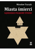 Miasta śmierci. Sąsiedzkie pogromy Żydów