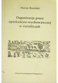 Organizacja pracy opiekuńczo - wychowawczej w świetlicach