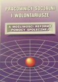 Pracownicy socjalni i wolontariusze a możliwości reformy pomocy społecznej