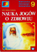 Biblioteka zdrowego człowieka Tom 9 Nauka jogów o zdrowiu