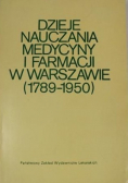 Dzieje nauczania medycyny i farmacji w Warszawie ( 1789 - 1950 )