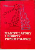 Manipulatory i roboty przemysłowe