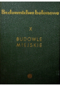 Budownictwo betonowe tom X Budowle miejskie