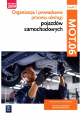 Organizacja i prowadzenie procesu obsługi pojazdów samochodowych. Kwalifikacja MOT.06 Podręcznik do nauki zawodu technik pojazdów samochodowych Część 2