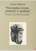 ,,Nie można świata zostawić w spokoju"