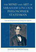 The Mind and Art of Abraham Lincoln, Philosopher Statesman