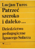 Patrzeć szeroko i daleko Dziedzictwo Pedagogiczne Ignacego Solarza