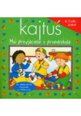 Kajtuś Moi przyjaciele z przedszkola