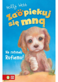 Zaopiekuj się mną. Na ratunek Rufiemu