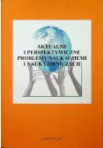 Aktualne i perspektywiczne problemy nauk o ziemi i nauk górniczych