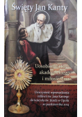 Święty Jan Kanty Uosobienie etosu akademickiego i miłosierdzia