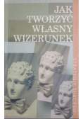 Jak tworzyć własny wizerunek