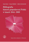 Bibliografia historii gospodarczej Polski w latach 1944 1989
