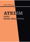 Ateizm, czyli wiara negatywna