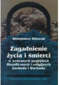 Zagadnienie życia i śmierci w wybranych poglądach filozoficznych i religijnych Zachodu i Wschodu
