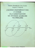 Zadania egzaminacyjne z chemii dla kandydatów na wyższe uczelnie techniczne