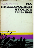 Na przedpolach stolicy 1939 1945
