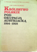 Królestwo Polskie pod okupacją Austriacką 1914-1918