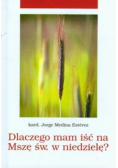 Dlaczego mam iść na Mszę Świętą w niedzielę