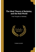 The Ideal Theory of Berkeley, and the Real World