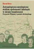 Antropologiczno - socjologiczne studium społeczności lokalnych w okresie transformacji: przypadek Włodawy i powiatu włodawskiego