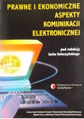 Prawne i ekonomiczne aspekty komunikacji elektronicznej