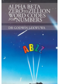 Alpha Beta Zero to Zillion Word Codes for Numbers