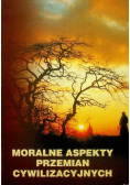 Moralne aspekty przemian cywilizacyjnych