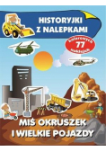 Historyjki z nalepkami. Miś Okruszek i wielkie...