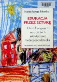 Edukacja przez sztukę O edukacyjnych wartościach artystycznej twórczości dziecka