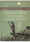 Piękno Ziemi Suwalsko - Augustowskiej