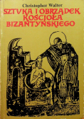 Sztuka i obrządek Kościoła bizantyńskiego
