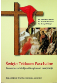 Święte Triduum Paschalne komentarze biblijno liturgiczne i medytacje