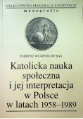 Katolicka nauka społeczna i jej interpretacja w Polsce w latach 1958 - 1989 Dedykacja autora