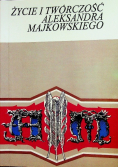 Życie i twórczość Aleksandra Majkowskiego