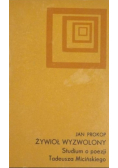 Żywioł wyzwolony. Studium o poezji Tadeusza Micińskiego