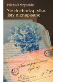 Nie dochodzą tylko listy nienapisane