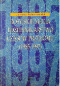 Rosyjskie media i dziennikarstwo czasów przełomu 1985 - 1997