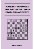 Mate In Two Moves - The Two-Move Chess Problem Made Easy