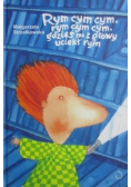 Rym cym cym rym cym cym gdzieś mi z głowy uciekł rym