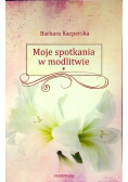 Moje spotkania w modlitwie