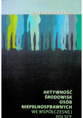 Aktywność środowisk osób niepełnosprawnych we współczesnej Polsce