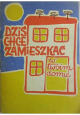 Dziś chce zamieszkać w twoi domu