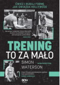 Trening to za mało