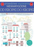 Prawdziwe wyzwania Niewiarygodne Od kropki do kropki
