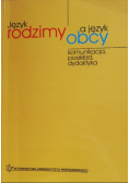 Język rodzimy a język obcy. Komunikacja, przekład, dydaktyka