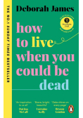 How to Live When You Could Be Dead