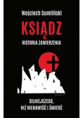 Ksiądz Historia zawierzenia silniejszego niż nienawiść i śmierć