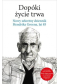 Dopóki życie trwa Nowy sekretny dziennik Hendrika Groena lat 85